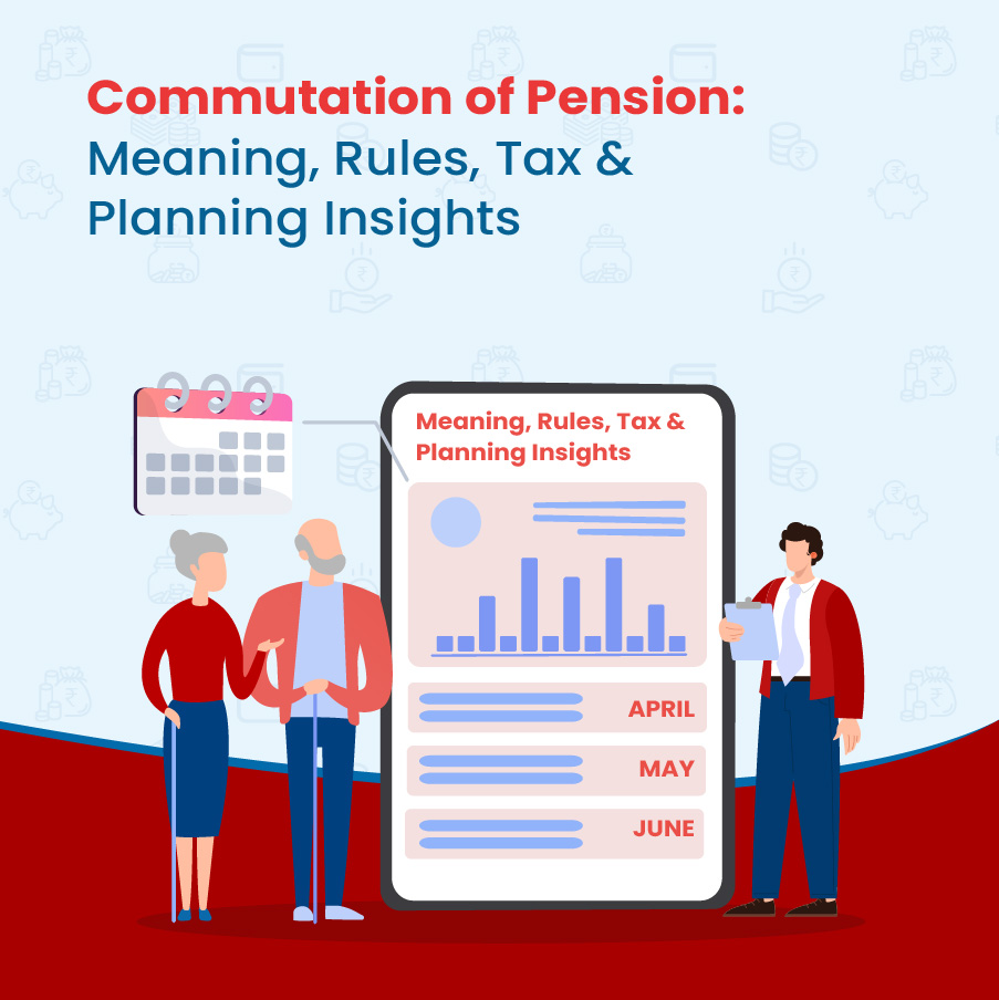 Commutation of Pension: Meaning, Rules, Tax & Planning Insights