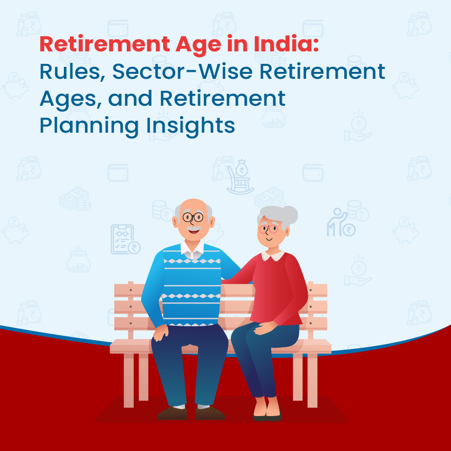 Retirement Age in India: Rules, Sector-Wise Retirement Ages, and Retirement Planning Insights