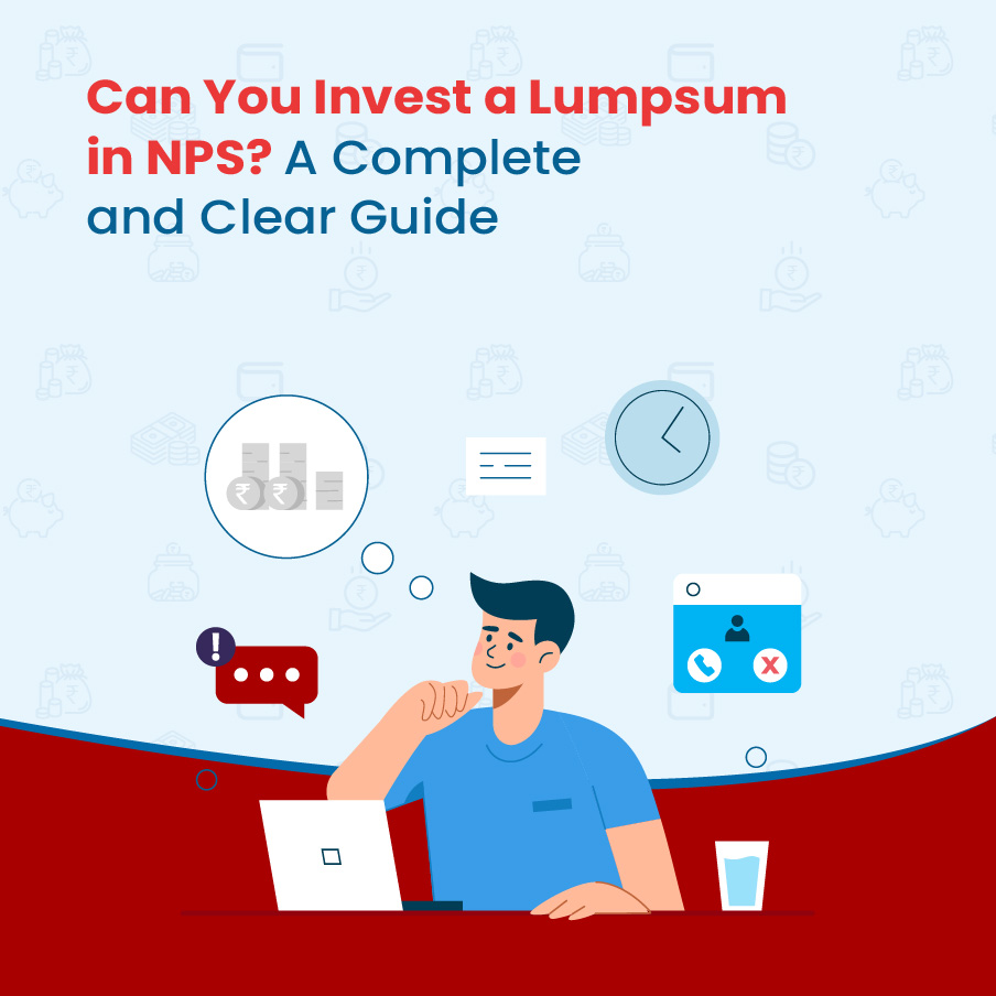 Can You Invest a Lumpsum in NPS? A Complete and Clear Guide