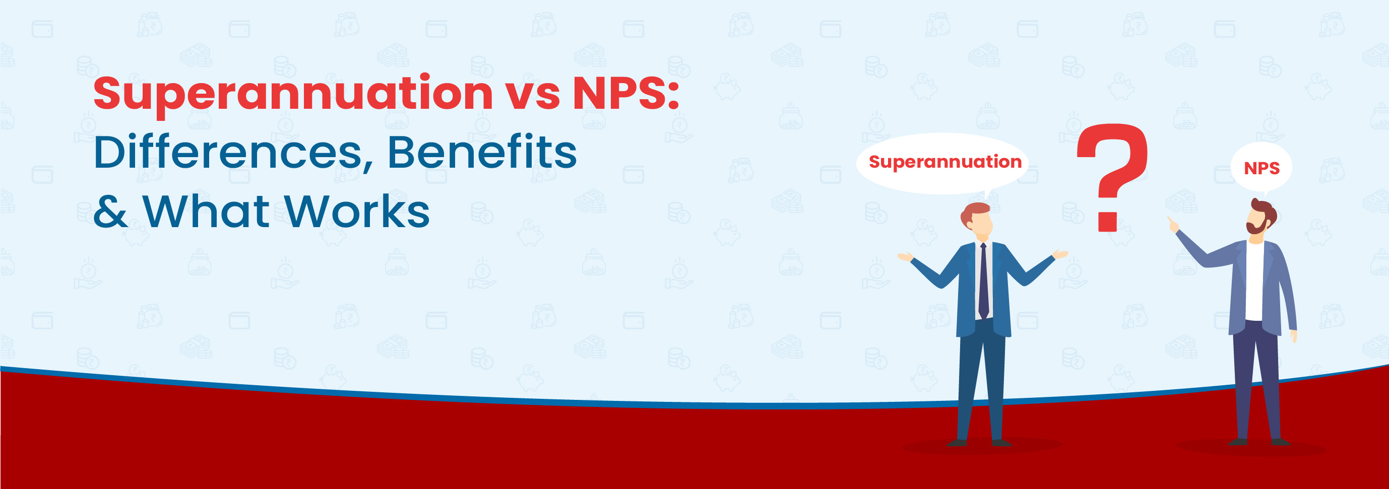 Superannuation vs NPS: Differences, Benefits & What Works